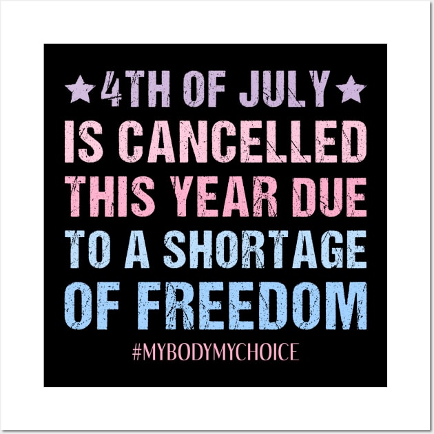 My Body My Choice Feminist Patriotic 4th Of July Funny Feminism Quote Wall Art by drag is art